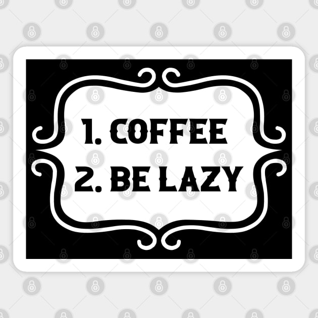 Priorities: 1. Coffee 2. Be Lazy - Playful Retro Funny Typography for Coffee Lovers, Caffeine Addicts, People with Highly Strategic Priorities Magnet by TypoSomething